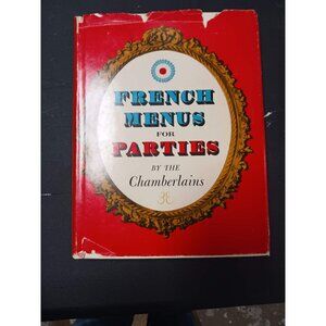 French Menus for Parties by The Chamberlains ©1968 Book Club Edition HC DJ